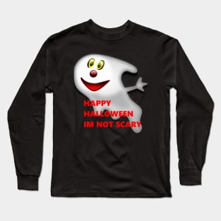 HAPPY HALLOWEEN IM NOT SCARY GHOST Long Sleeve T-Shirt